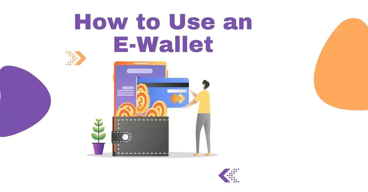 How to Use an E-Wallet