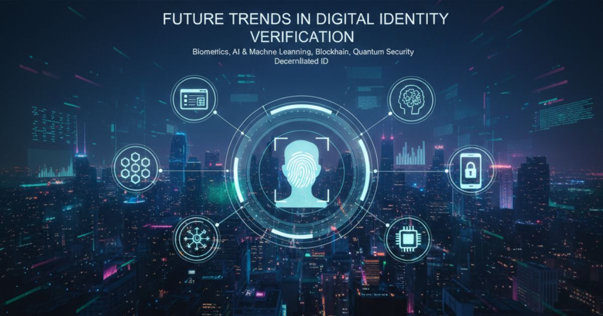 Future Trends in Digital Identity Verification
